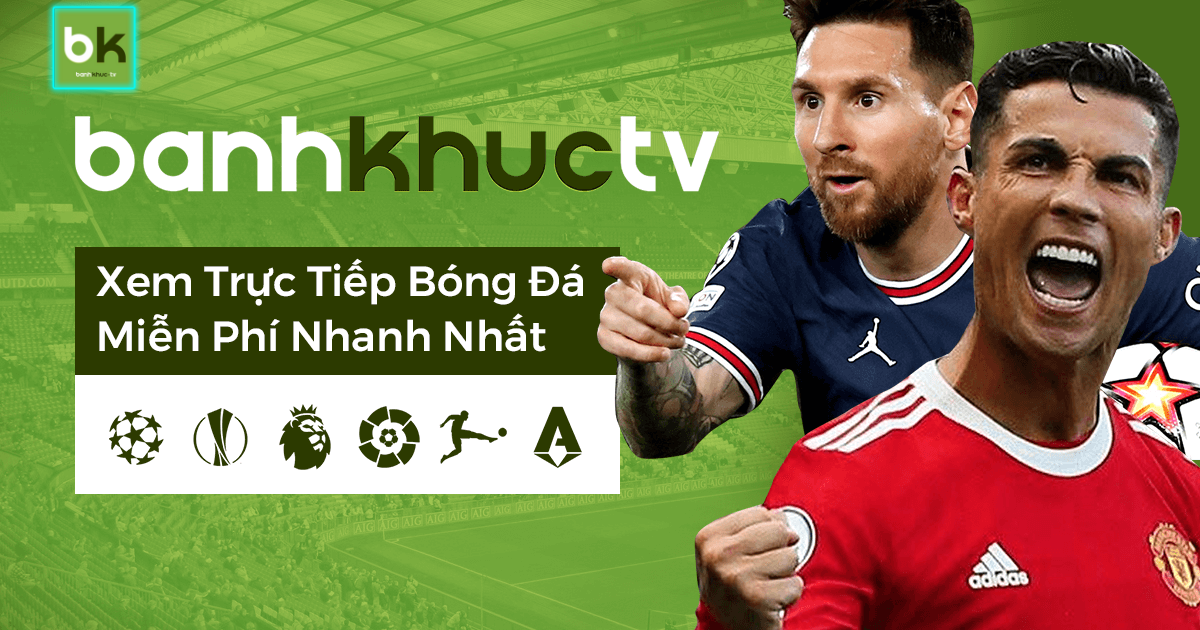 BanhkhucTV – Xem bóng đá không giới hạn